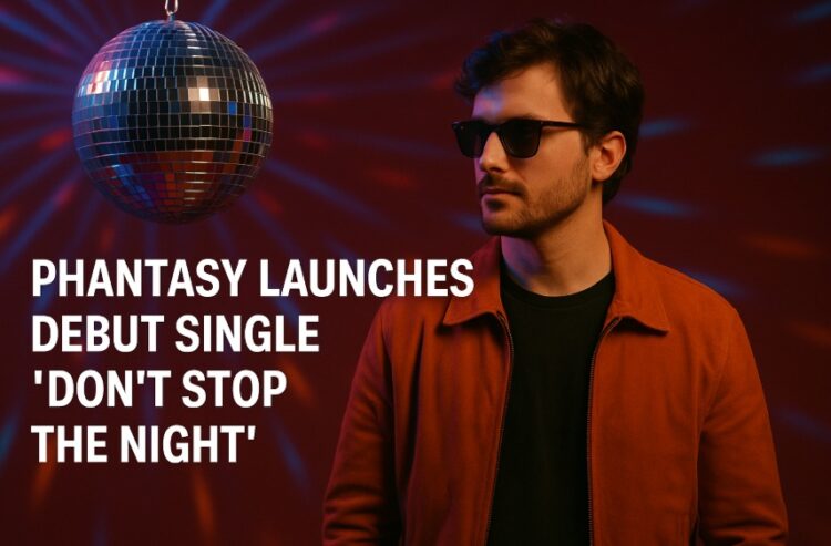 Phantasy Launches Debut Single ‘Don’t Stop the Night’ — A Modern Spin on Classic Disco