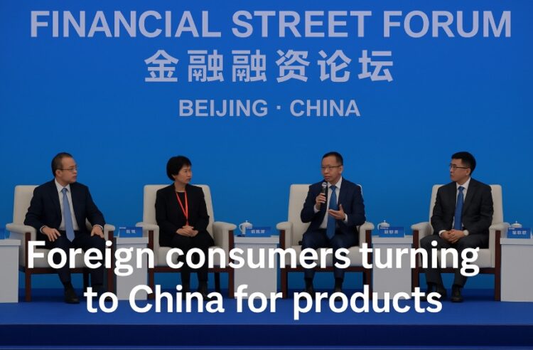 Foreign Consumers Turning to China for Products, Says Financial Street Forum