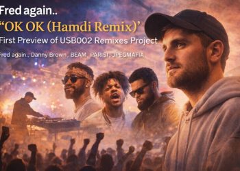 Fred again.. Launches ‘OK OK (Hamdi Remix)’ as First Preview of USB002 Remixes Project